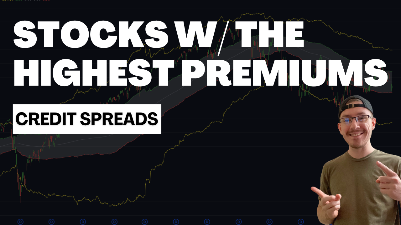 Stocks That Pay The Most Premium When Trading Credit Spreads